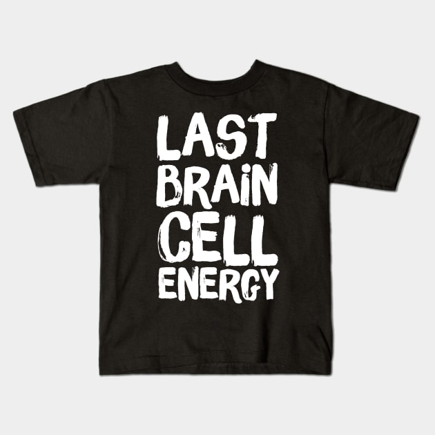 Last Brain Cell Energy Kids T-Shirt by Teewyld